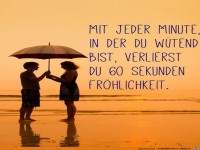 Mit jeder Minuten in der du wuetend bist verlierst du 60 Sek