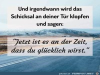 und irgendwann wird das Schiksal an deine T�r klopfen......