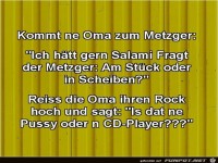 kommt ne Oma zum Metzger,....