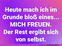 Heute freue ich mich nur