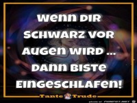 Wenn Dir schwarz vor Augen wird...