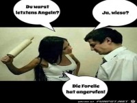 Die Forelle hat angerufen