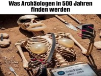 Archologen der Zukunft und die Kuriositten