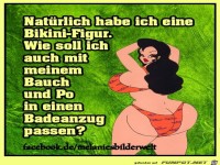 Natuerlich habe ich eine Bikini - Figur