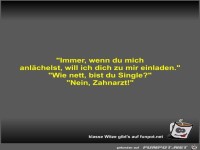 Immer, wenn du mich anl�chelst, will ich dich zu mir...