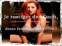 Je rostiger das Dach...