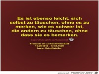 Es ist ebenso leicht, sich
selbst zu tuschen, ohne es...