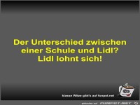 Der Unterschied zwischen einer Schule und Lidl?