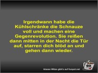 Irgendwann habe die Kühlschränke die Schnauze voll und...