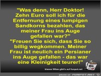 Was denn, Herr Doktor! Zehn Euro soll ich f�r die...
