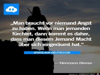 man braucht vor niemand Angst zu haben,......