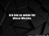 Zu m�de f�r diese Woche