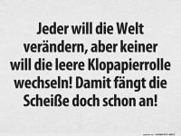 Welt ver�ndern oder Klopapierrolle wechseln?