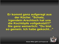Er kommt ganz aufgeregt aus der K�che