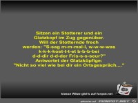 Sitzen ein Stotterer und ein Glatzkopf im Zug gegen�ber