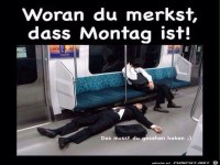 Woran Du merkst das Montag ist