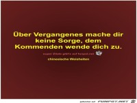 Über Vergangenes mache dir
keine Sorge