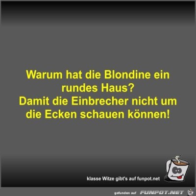 Warum-hat-die-Blondine-ein-rundes-Haus?.jpg von Fossy
