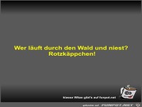 Wer luft durch den Wald und niest?