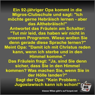 Ein-92-j&auml;hriger-Opa-kommt-in-die-Migros-Clubschule-und-sagt.jpg von Fossy