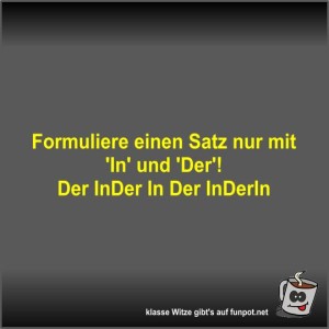 Formuliere-einen-Satz-nur-mit-'In'-und-'Der'!.jpg von Fossy