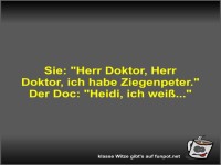 Sie: Herr Doktor, Herr Doktor, ich habe Ziegenpeter