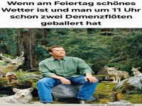 Naturgenuss nach zwei Demenzfl�ten!