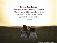 Das Leben ist zu kurz