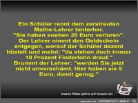 Ein Schler rennt dem zerstreuten Mathe-Lehrer hinterher