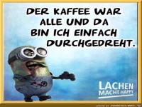 Der Kaffee war alle