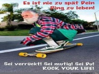 es ist nie zu spät.......