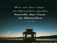 Wer an das Gute im Menschen Glaubt