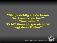 Bist ja richtig sch�n braun