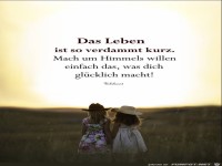 Das Leben ist verdammt kurz