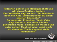 Fritzchen geht in ein M�belgesch�ft und will einen Esstisch