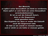 Der Mensch opfert seine Gesundheit