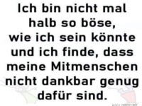 Nicht halb so b�se, wie ich sein k�nnte