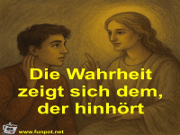 Die Wahrheit zeigt sich dem, der hinh�rt