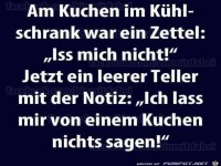 Am Kuchen im Khlschrank war...