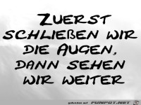 Zuerst schlie�en wir die Augen, dann sehen wir weiter