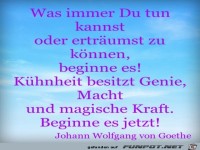 Was immer du tun kannst oder ertraeumst zu koennen beginne 
