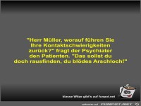 Herr M�ller, worauf f�hren Sie Ihre Kontaktschwierigkeiten