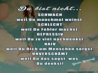 du bist nicht schwach.....