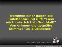 Trommelt einer gegen die Toilettentür und ruft