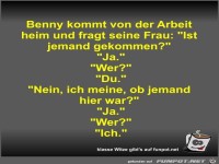 Benny kommt von der Arbeit heim und fragt seine Frau
