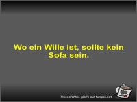 Wo ein Wille ist, sollte kein Sofa sein