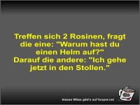 Treffen sich 2 Rosinen