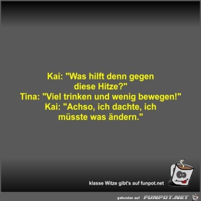 Kai:-Was-hilft-denn-gegen-diese-Hitze?.jpg von Fossy