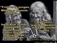 Wahnsinn,was die Medizin f�r Fortschritte macht