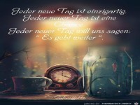 Jeder neue Tag ist einzigartig